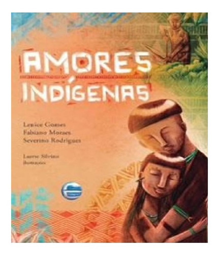 Amores Indigenas: Amores Indigenas, De Moraes, Fabiano / Gomes, Lenice. Editora Elementar, Capa Mole, Edição 1 Em Português
