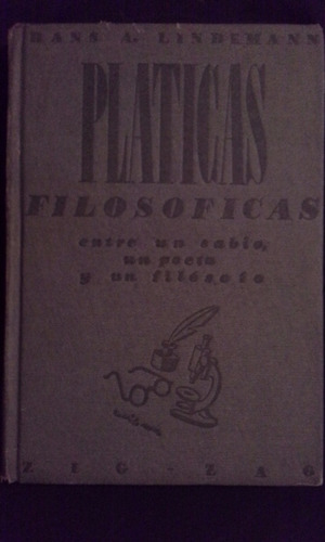 Pláticas Filosóficas, Por Hans A. Lindemann - 1ª Ed. 1940. 