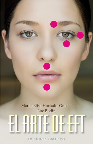 El arte de EFT, de Hurtado-Graciet, Maria-Elisa. Editorial Ediciones Obelisco, tapa blanda en español, 2016