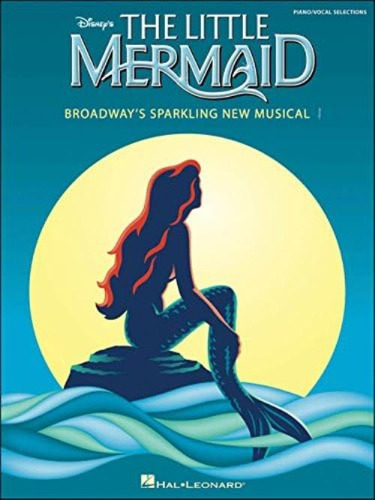 The Little Mermaid: Broadwayøs Sparkling New Musical Piano, Vocal And Guitar Chords, De Menken, Alan. Editorial Hal Leonard Publishing Corporation, Tapa Blanda En Inglés