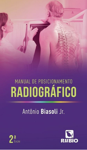 Manual De Posicionamento Radiográfico, De Antônio Mendes Biasoli Jr.. Editora Rubio, Capa Mole Em Português, 2018