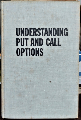 Understanding Put And Call Options. Herbert Filer