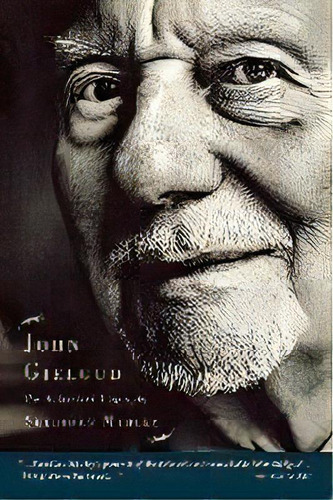 John Gielgud : The Authorized Biography, De Sheridan Morley. Editorial Applause Theatre Book Publishers, Tapa Blanda En Inglés