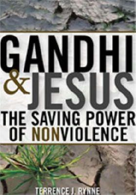 Gandhi And Jesus : The Saving Power Of Nonviolence