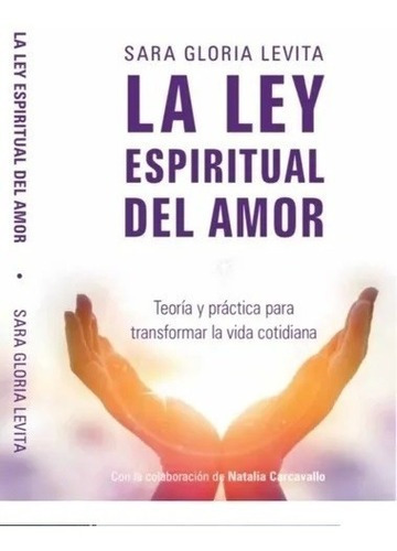 La Ley Espiritual Del Amor - Sara Gloria Levita