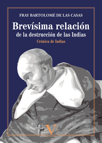 Brevisima Relacion De La Destruccion De Las Indias - De Las