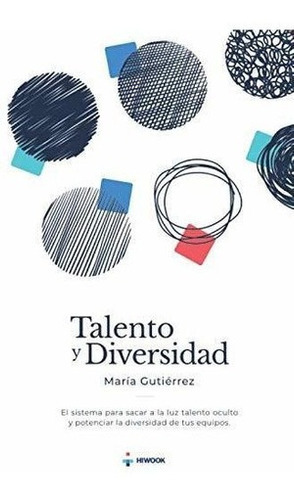 Talento Y Diversidad Las Bases De La Innovacion Y L, De Gutiérrez Menéndez, Mar. Editorial Independently Published En Español