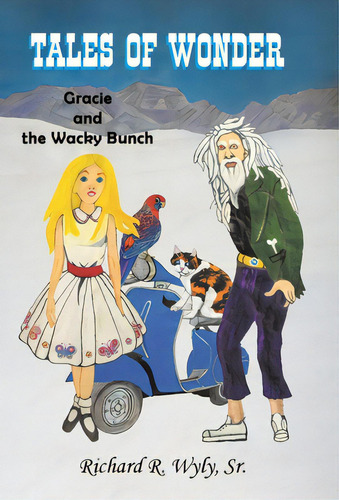 Tales Of Wonder: Gracie And The Wacky Bunch, De Wyly, Richard. Editorial Tellwell Talent, Tapa Dura En Inglés