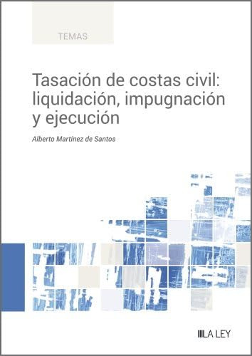 Tasacion De Costas Civil Liquidacion Impugnacion Y Ejecucion