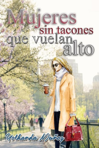 Libro: Mujeres Sin Tacones Que Vuelan Alto (spanish Edition)