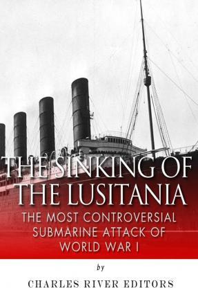 Libro The Sinking Of The Lusitania - Charles River Editors