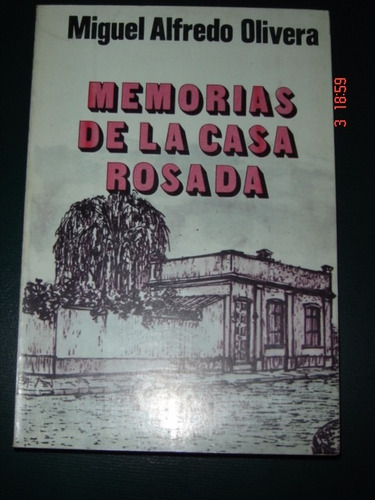 Memorias De La Casa Rosada Miguel Alfredo Olivera Emece