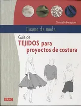 Comprar GUIA DE TEJIDOS PARA PROYECTOS DE COSTURA, de Christelle Beneytout. Editorial Ediciones Del Drac, tapa blanda en español, 2016