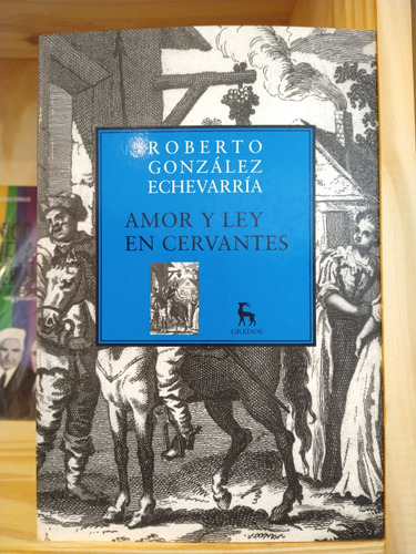 Amor Y Ley En Cervantes. Roberto González 