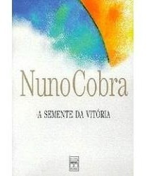 A Semente Da Vitória - Nuno Cobra / Livro Novo