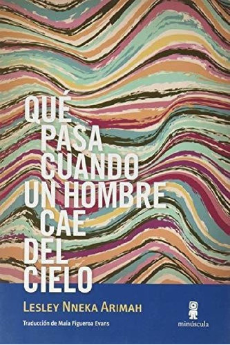 Libro - Que Pasa Cuando Un Hombre Cae Del Cielo - Arimah Le