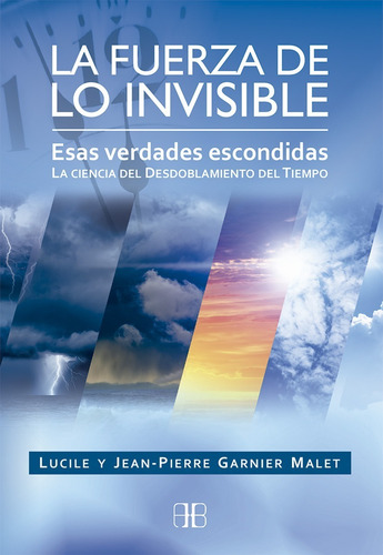 LA FUERZA DE LO INVISIBLE, de JEAN PIERRE GARNIER MALET. Editorial ARKANO BOOKS, tapa blanda en español, 2017