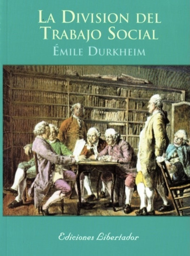 La División Del Trabajo Social - Émile Durkheim - Libertador