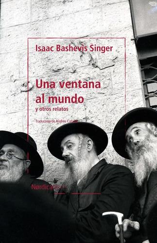UNA VENTANA AL MUNDO, de Bashevis Singer, Isaac. Editorial NORDICA LIBROS, tapa blanda en español, 2023