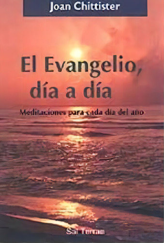 Evangelio, Dãâa A Dãâa, El: Meditaciones Para Cada Día Del Año, De Chittister, Joan., Vol. 1. Editorial Sal Terrae, Tapa Blanda En Español