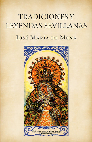 Libro: Tradiciones Y Leyendas Sevillanas (spanish Edition)