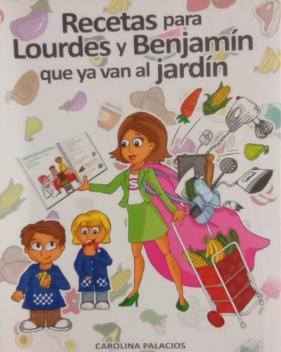 Recetas Para Lourdes Y Benjamin Que Ya Van Al Jardin