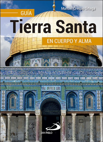 Tierra Santa Guia En Cuerpo Y Alma - Crespo Ortega, Manuel