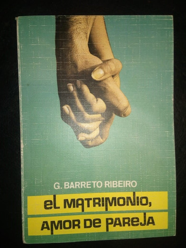 Libro El Matrimonio Amor De Pareja Gil Barreto Ribeiro