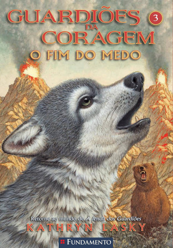 Guardiões Da Coragem 03 - O Fim Do Medo, De Kathryn Lasky. Editora Fundamento, Capa Mole Em Português, 2015