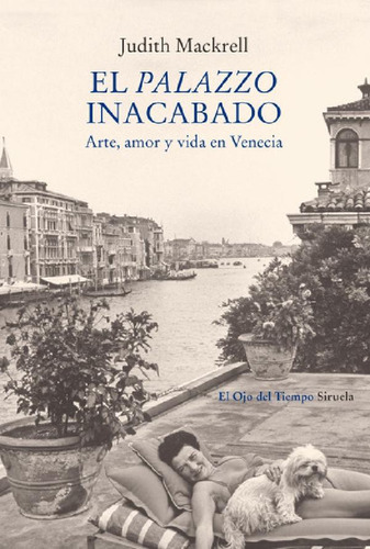 Libro - El Palazzo Inacabado - Judith Mackrell - Siruela