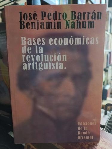 Bases Económicas De La Revolución Artiguista. Nahum Y Barrán