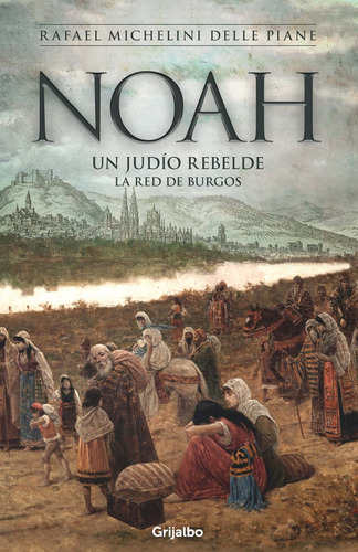 Noah Un Judío Rebelde La Red De Burgos - Rafael Michellini D