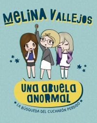 Una Abuela Anormal. La Búsqueda Del Cucharón Perdido - Melin