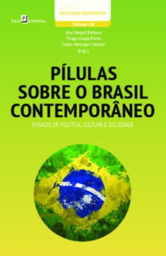 Pílulas Sobre O Brasil Contemporâneo Ensaios Política