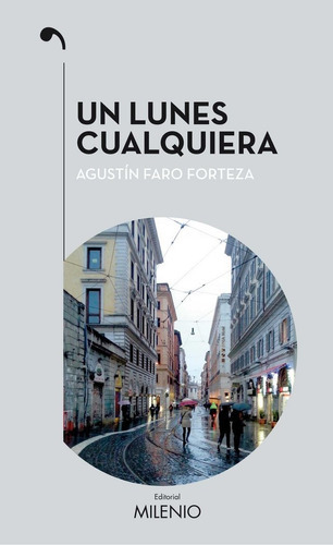 Un Lunes Cualquiera, De Faro Forteza, Agustín. Editorial Milenio Publicaciones S.l., Tapa Blanda En Español