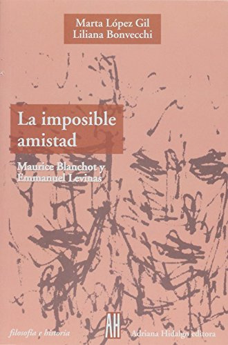 La Imposible Amistad Blanchot Y Levinas, López Gil, Ed. Ah