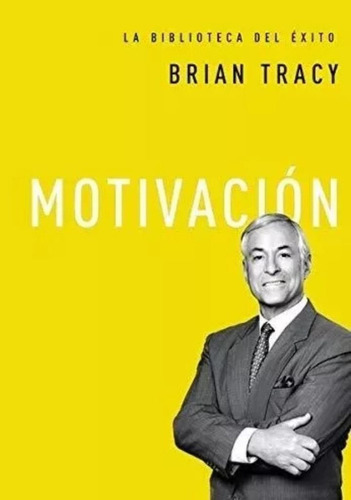 Motivación La Biblioteca Del Exito - Brian Tracy