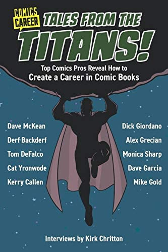 Comics Career: Tales From The Titans: Top Comics Pros Reveal How To Create A Career In Comic Books, De Chritton, Kirk. Editorial Independently Published, Tapa Blanda En Inglés