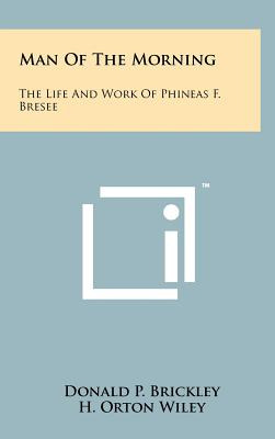 Libro Man Of The Morning: The Life And Work Of Phineas F....