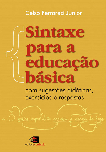 Sintaxe para a educação básica, de Ferrarezi Júnior, Celso. Editora Pinsky Ltda, capa mole em português, 2012