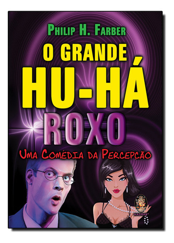 Grande Hu-ha Roxo: Uma Comédia Da Percepção, O, De Philip  H. Farber. Editora Madras, Capa Dura Em Português