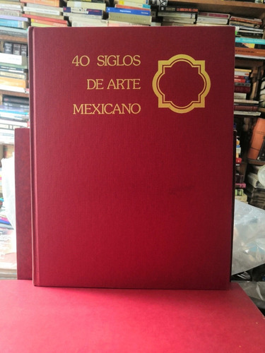 40 Siglos De Arte Mexicano. 8 Tomos. Editorial Herrero, S. A