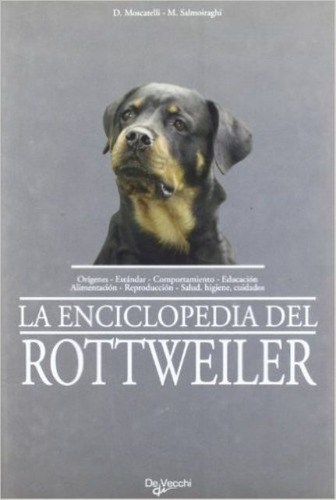 La Enciclopedia Del Rottweiler. Moscatelli