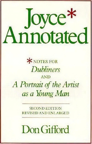 Joyce Annotated : Notes For Dubliners And A Portrait Of The Artist As A Young Man, De Don Gifford. Editorial University Of California Press, Tapa Blanda En Inglés