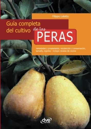 Libro: Guía Completa Del Cultivo De Las Peras (spanish Editi