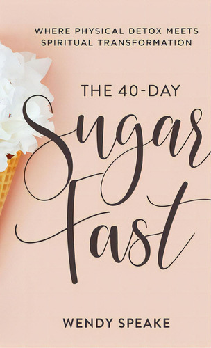 40-day Sugar Fast, De Speake, Wendy. Editorial Baker Books, Tapa Dura En Inglés