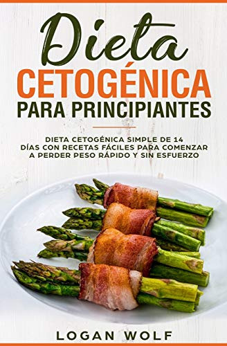 Dieta Cetogenica Para Principiantes: Simple De 14 Dias Con R
