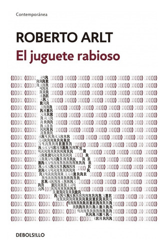 El juguete rabioso, de Arlt, Roberto. Editorial Debolsillo, tapa blanda en español, 2019