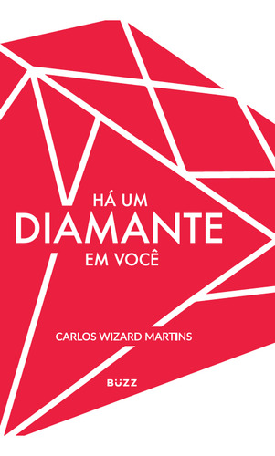 Há um diamante em você, de Martins, Carlos Wizard. Editorial Buzz Editora LTDa, capa mole em português, 2019