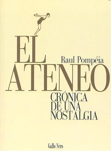 El Ateneo, De Pompeia, Raul. Editorial Gallo Nero Ediciones, Tapa Blanda En Español